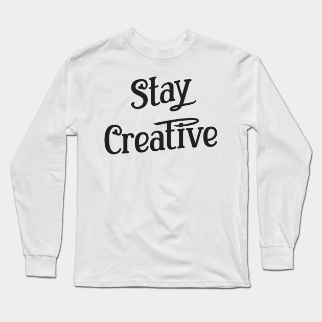 Stay Creative | Lettering Vibe Long Sleeve T-Shirt by Hasny Ameen